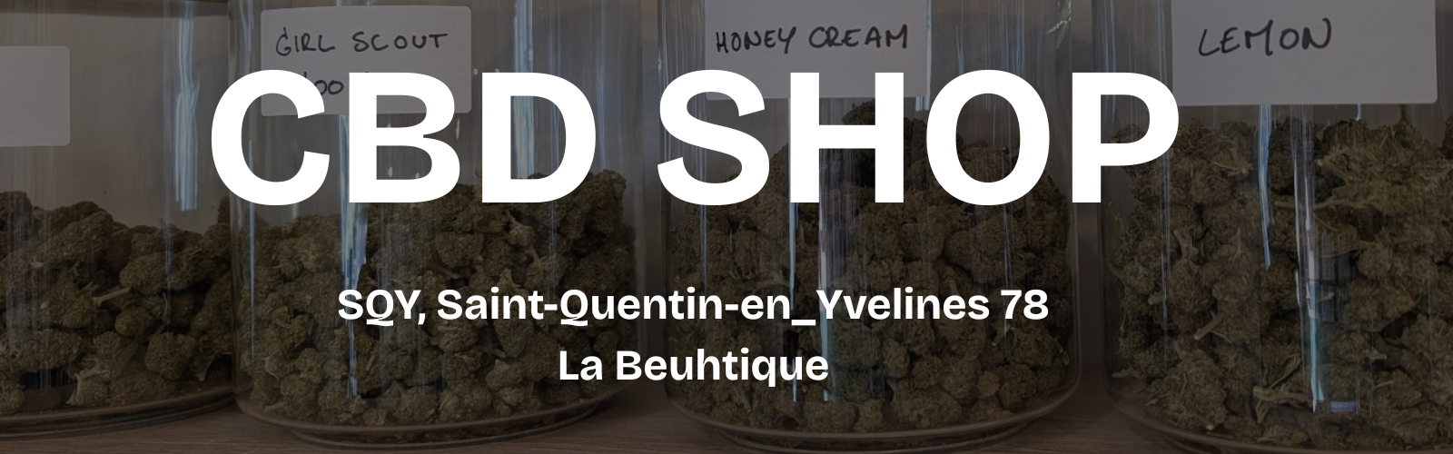LaBeuhtique : Votre CBD Shop de Référence à SQY (Saint-Quentin-en-Yvelines 78) 1 La Beuhtique, CBD shop SQY 78 Saint-Quentin-en-Yvelines